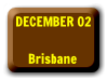 Dec 2 � Brisbane