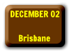 Dec 2   Brisbane