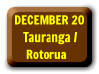 Dec 20 � Tauranga / Rotorua