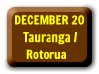 Dec 20   Tauranga / Rotorua
